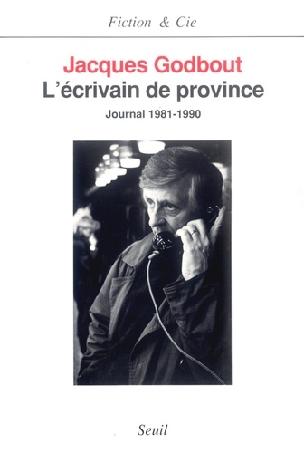 L'écrivain de province. Journal 1981-1990