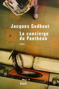 Jacques Godbout - La concierge du Panthéon.