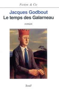 Jacques Godbout - Le temps des Galarneau.