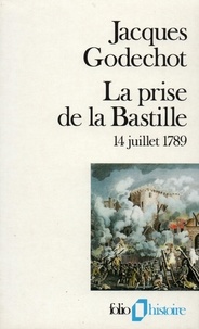 Jacques Godechot - La Prise de la Bastille - 14 juillet 1789.