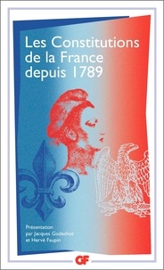 Jacques Godechot et Hervé Faupin - Les constitutions de la France depuis 1789.