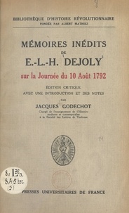 Jacques Godechot et Albert Mathiez - Mémoires inédits de E.-L.-H. Dejoly sur la journée du 10 août 1792 - Édition critique avec une introduction et des notes.