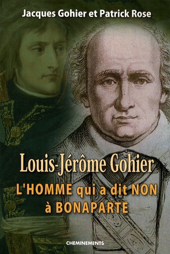 Jacques Gohier - Louis-Jerôme Gohier l'homme qui a dit non à Bonaparte.