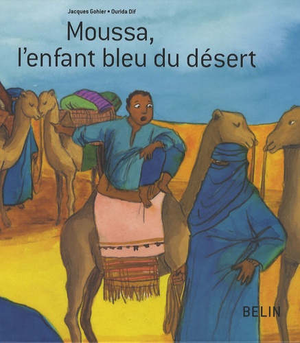 Jacques Gohier et Ourida Dif - Moussa, l'enfant bleu du désert.