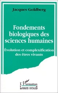 Jacques Golberg - Fondements biologiques des sciences humaines - Evolution et complexification des êtres vivants.