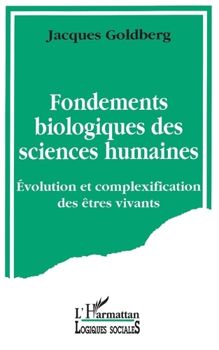 Fondements biologiques des sciences humaines. Evolution et complexification des êtres vivants
