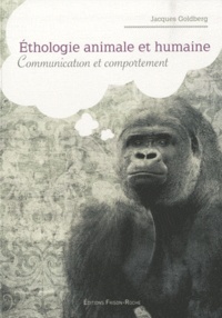 Jacques Goldberg - Ethologie animale et humaine - Communication et comportement.
