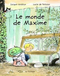Jacques Goldstyn et Lucile de Pesloüan - Le monde de Maxime.