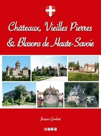 Jacques Gombert - Châteaux, vieilles pierres et blasons de Haute-Savoie.
