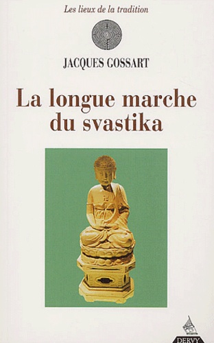 Jacques Gossart - La Longue Marche Du Svastika. Histoire Connue Et Inconnue De La Croix Gammee.