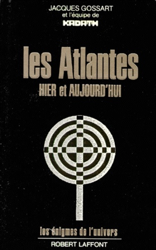 Jacques Gossart et  Kadath - Les Atlantes. Hier Et Aujourd'Hui.