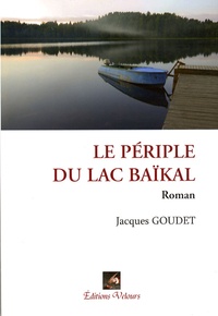 Jacques Goudet - Le périple du lac Baïkal.
