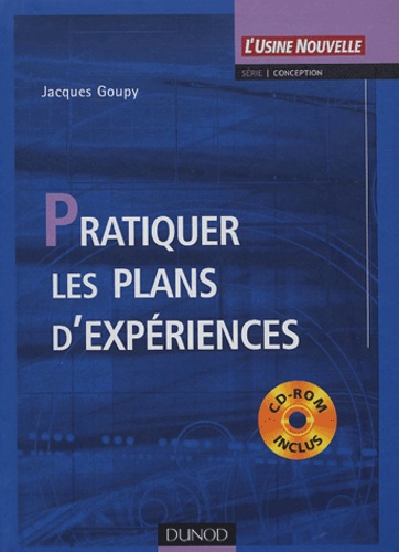 Jacques Goupy - Pratiquer les plans d'expériences. 1 Cédérom