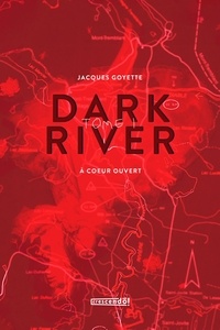 Jacques Goyette - Dark River - TOME 1 - À coeur ouvert.