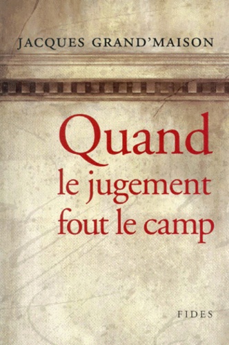 Jacques Grand'Maison - QUAND LE JUGEMENT FOUT LE CAMP. - Essai sur la déculturation.