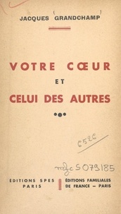 Jacques Grandchamp - Votre cœur et celui des autres.