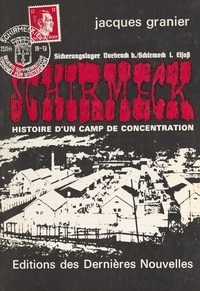 Jacques Granier et Robert Heitz - Schirmeck - Histoire d'un camp de concentration.