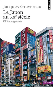 Jacques Gravereau - Le Japon Au Xxeme Siecle. Edition Augmentee.