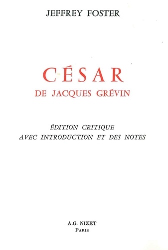 Jacques Grévin - César, de Jacques Grévin - édition critique avec introduction et des notes.