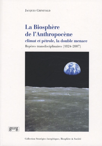 Jacques Grinevald - La Biosphère de l'Anthropocène - Climat et pétrole, la double menace.