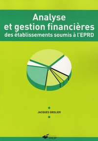 Jacques Grolier - Analyse et gestion financières des établissements soumis à l'EPRD.