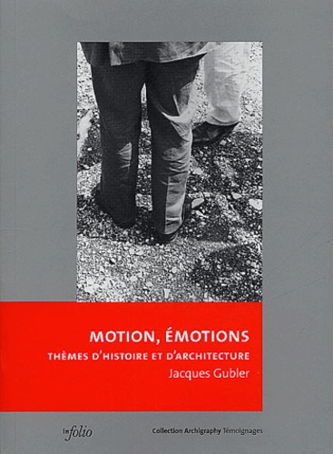 Jacques Gubler - Motion, émotions - Thèmes d'histoire et d'architecture.