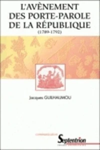 L'avènement des portes-parole de la République, 1789-1792