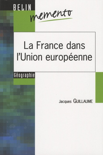Jacques Guillaume - La France dans l'Union européenne.