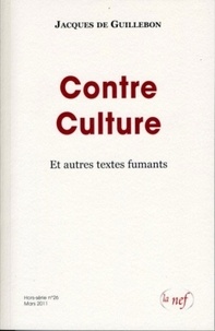 Jacques Guillebon - Contre Culture et autres textes fumants - Hors-série n°26.