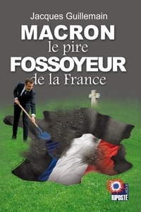 Jacques Guillemain - MACRON le pire FOSSOYEUR de la France.
