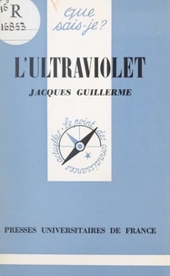 Jacques Guillerme et Paul Angoulvent - L'ultraviolet.