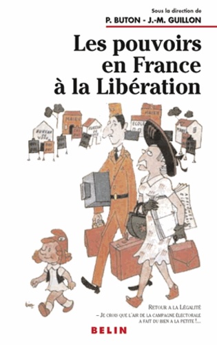 Jacques Guillon et  Buton - Les pouvoirs en France à la Libération.