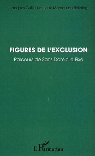 Jacques Guillou et Louis Moreau de Bellaing - Figures de l'exclusion - Parcours de Sans Domicile Fixe.