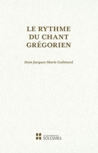 Jacques Guilmard - Le rythme du chant grégorien.