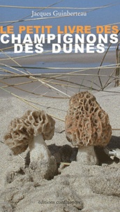 Jacques Guinberteau - Le petit livre des champignons des dunes.