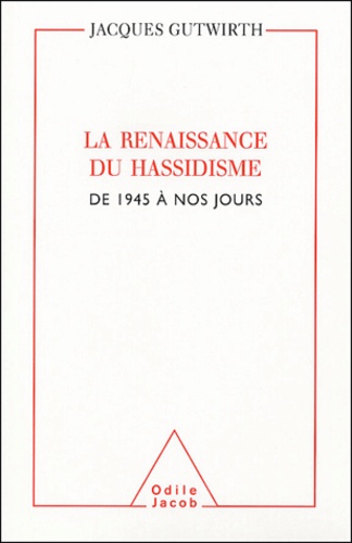 La renaissance du Hassidisme. De 1945 à nos jours