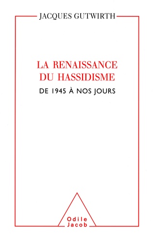 La renaissance du Hassidisme. De 1945 à nos jours