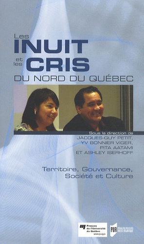 Jacques-Guy Petit et Yves Bonnier-Viger - Les Inuit et les Cris du Nord du Québec - Territoire, gouvernance, société et culture.