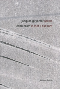 Jacques Guyomar et Edith Azam - Serres / Le mot il est sorti.
