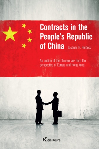 Jacques H. Herbots - Contracts in the People's Republic of China - An outline of the Chinese law from the perspective of Europe and Hong Kong.