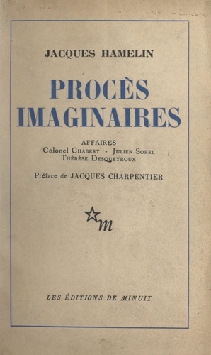 Procès imaginaires. Affaires : Colonel Chabert, Julien Sorel, Thérèse Desqueyroux