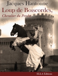 Jacques Hantonne - Loup de Boiscordes - Chevalier du Perche.