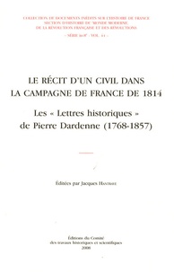 Jacques Hantraye - Le récit d'un civil dans la campagne de France de 1814 - Les "Lettres historiques" de Pierre Dardenne (1768-1857).