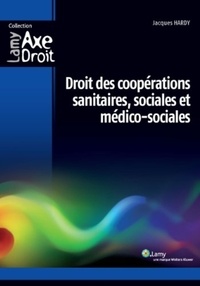 Jacques Hardy - Droit des coopérations sanitaires, sociales et médico-sociales.