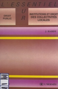 Jacques Hardy - Institutions et droit des collectivités locales.