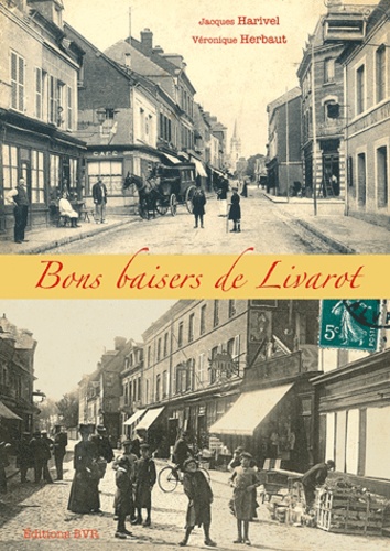 Jacques Harivel et Véronique Herbaut - Bons baisers de Livarot.