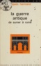 Jacques Harmand et Roland Mousnier - La guerre antique, de Sumer à Rome.