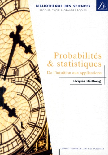 Probabilites Et Statistiques De L Intuition Aux De Jacques Harthong Livre Decitre