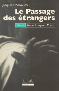 Jacques Hassoun et Anne Longuet Marx - Le passage des étrangers.