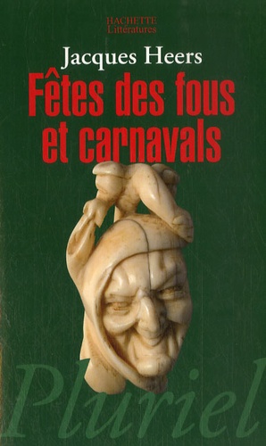 Jacques Heers - Fêtes des fous et carnavals.